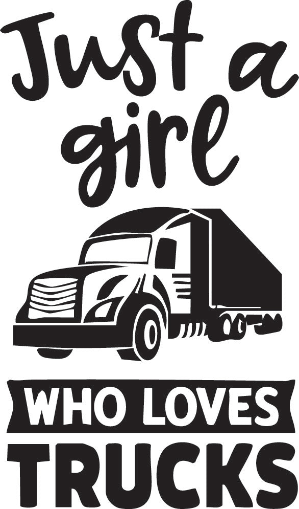 "Just A Girl/Guy Who loves to truck"Sticker 180mm Height ideal for any vehicle x1off (2 options)