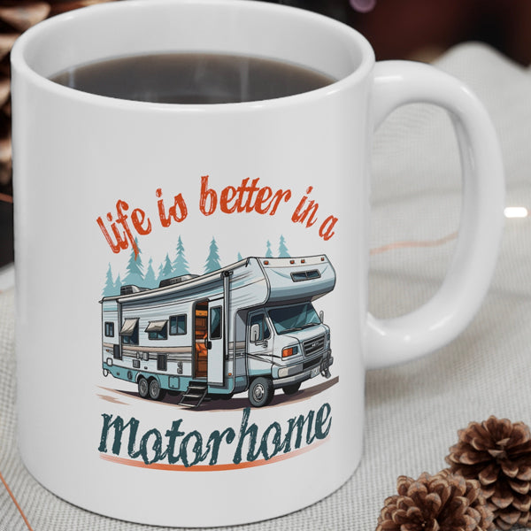 Ceramic Mug 11oz with "Life Is Better In a motorhome"