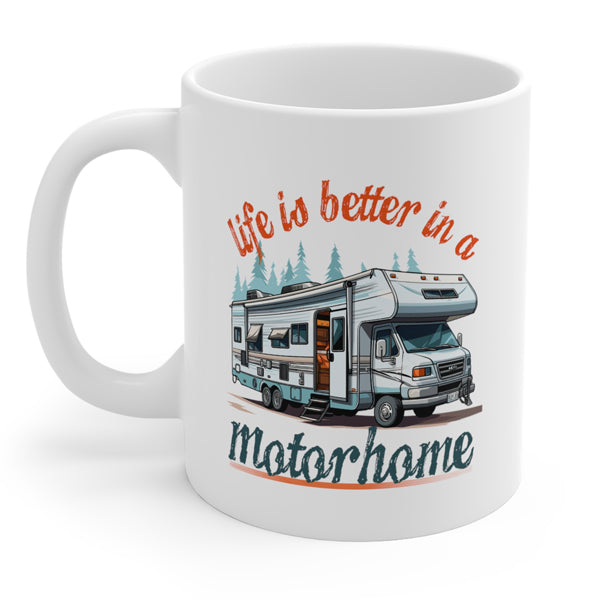 Ceramic Mug 11oz with "Life Is Better In a motorhome"