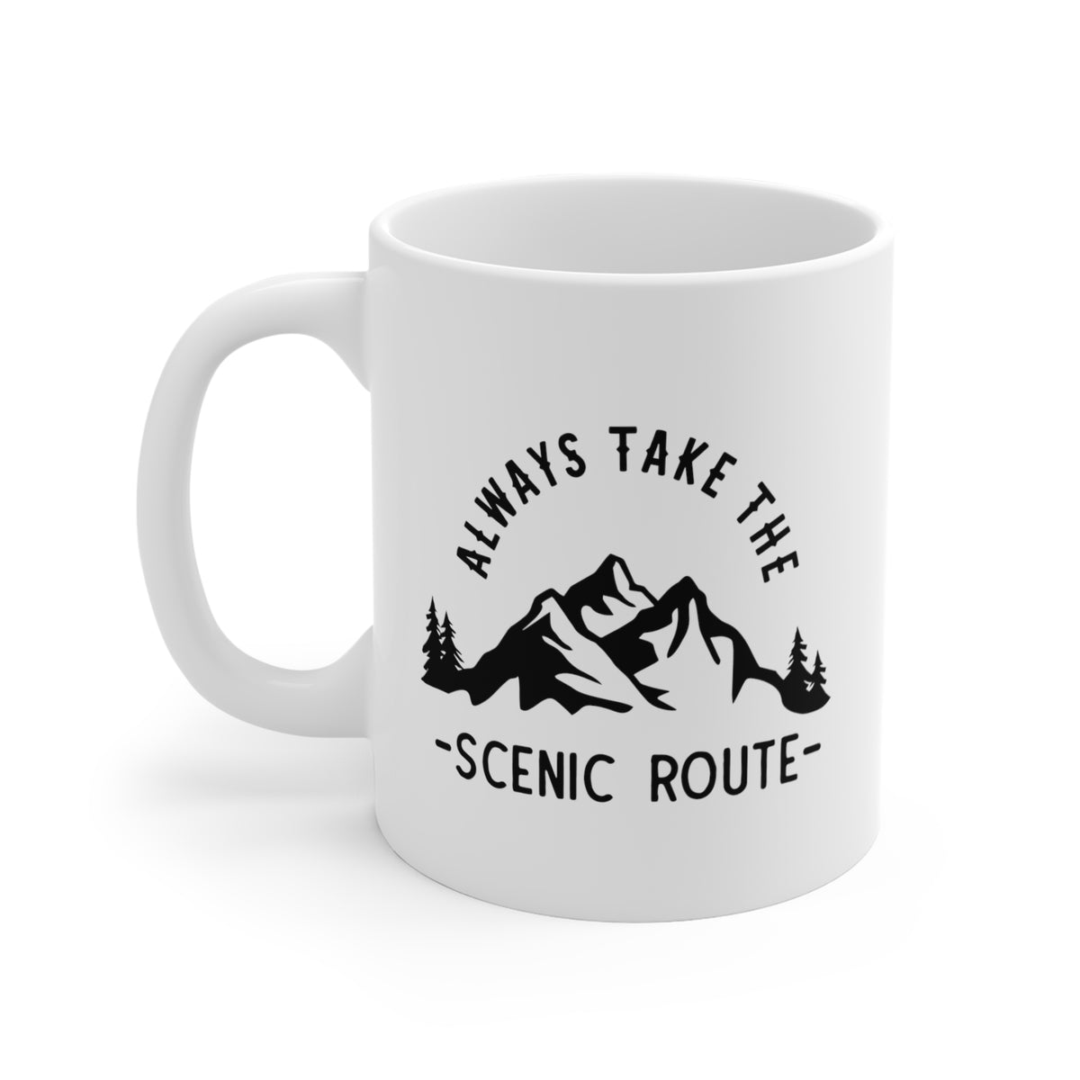 Ceramic Mug 11oz with "Always Take The Scenic Route"