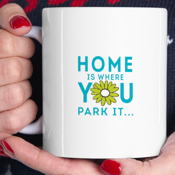 Ceramic Mug 11oz with "Home is where you park it"