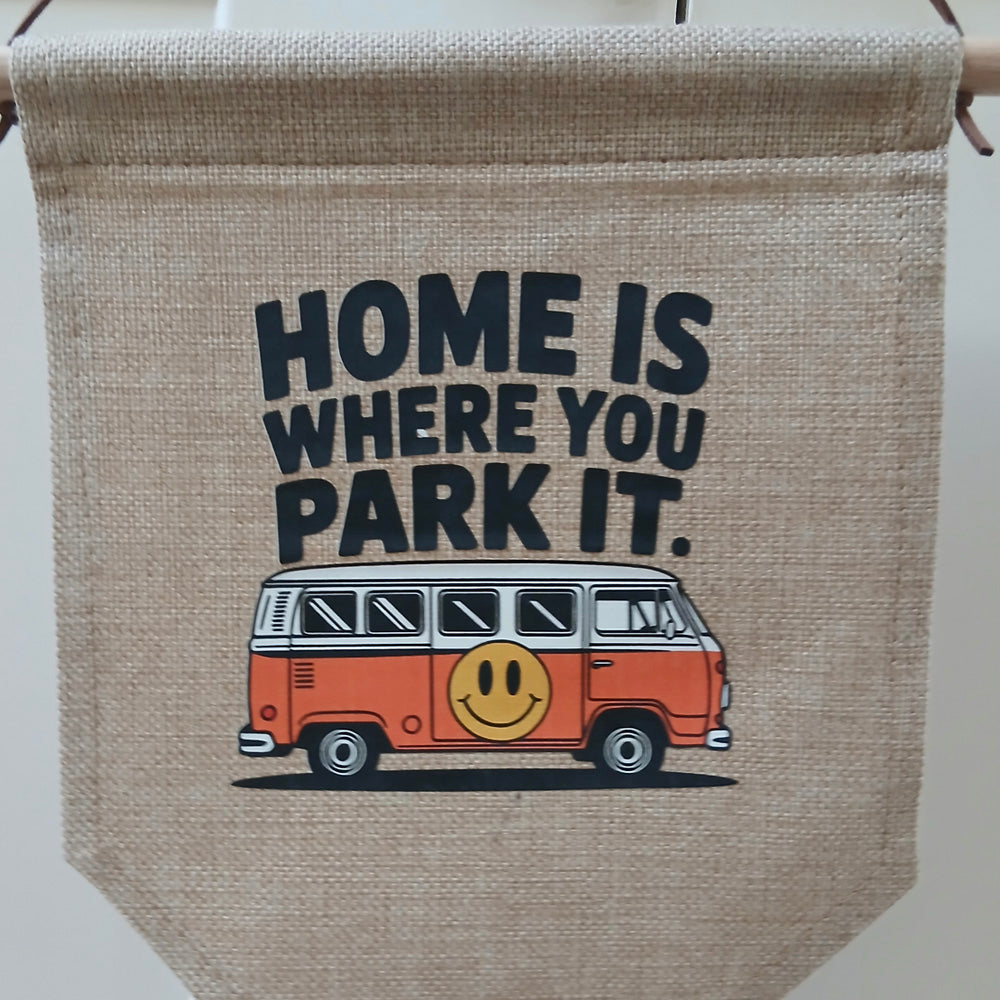 Linen Novelty Flag - "Home is Where you park It"