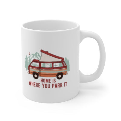 Mug: Ceramic Mug 11oz with "Camper Home is Where You Park It"