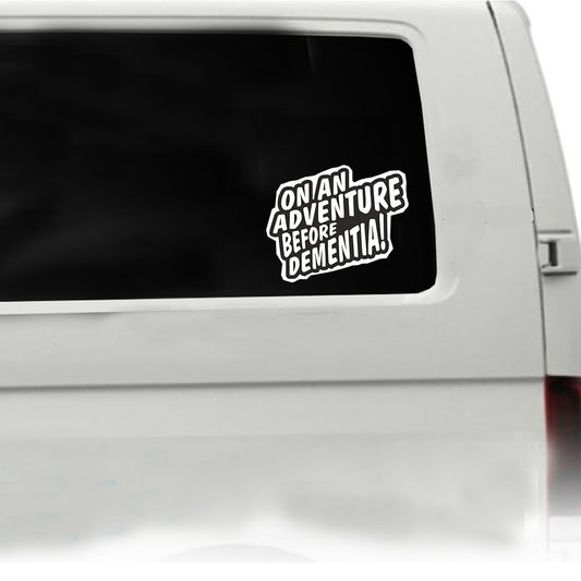 Sticker: "On An Adventure Before Dementia" Vehicle Graphic 180mm length