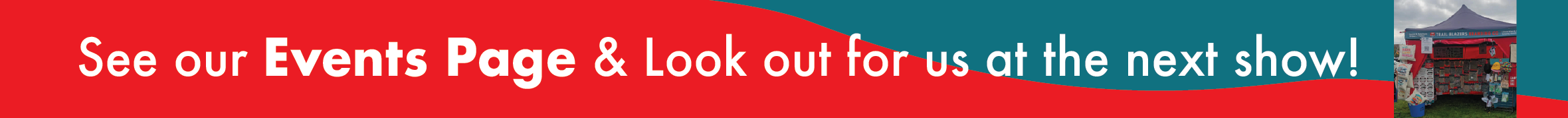 See our events page for our next show