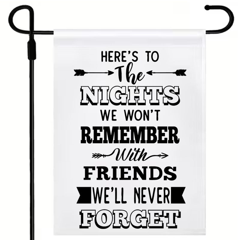 Heres to the Nights we wont remember - One colour (17 x12") Polyester Flag with Optional Pole