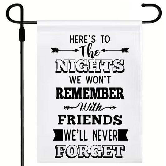 Heres to the Nights we wont remember - One colour (17 x12") Polyester Flag with Optional Pole