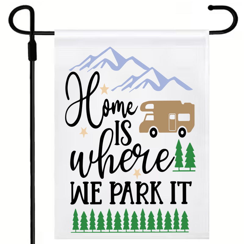 Home Is Where You Park it (2 options) (17 x12") Polyester Flag with Optional Pole