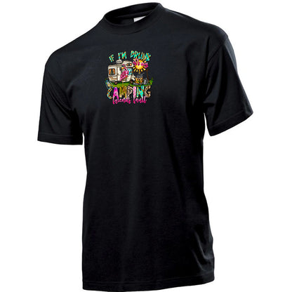 "If Im Drunk" Premium Unisex Crew Neck Soft Cotton T-Shirt (Various colours & Sizes)