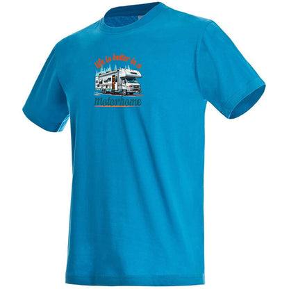 "Life is Better in A Motorhome" Premium Unisex Crew Neck Soft Cotton T-Shirt (Various colours & Sizes)