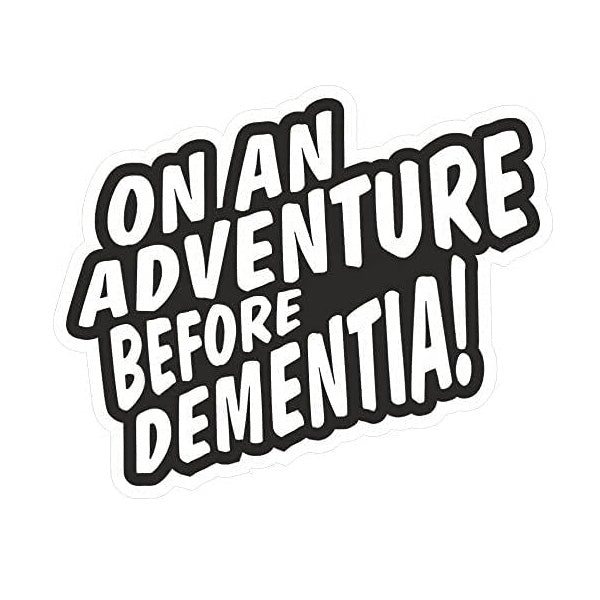 On Adventure Before Dementia Sticker (2 size options available)