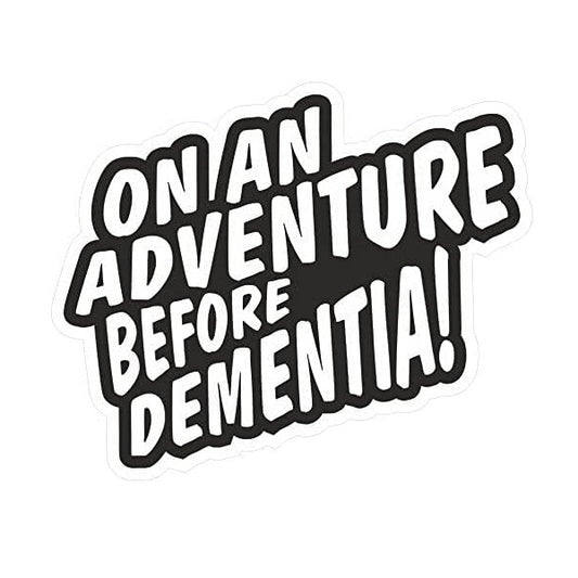 On Adventure Before Dementia Sticker (2 size options available)