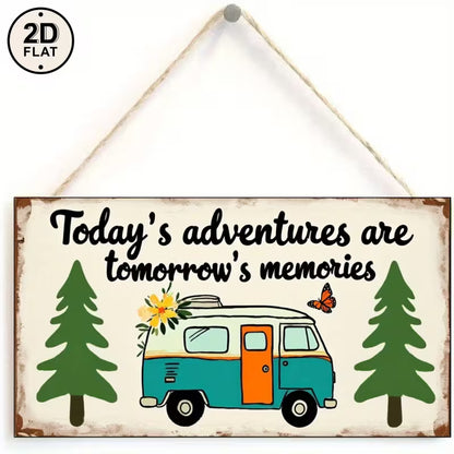 Camper Van Funny Sign "Todays Adventure Tomorrows Memories"