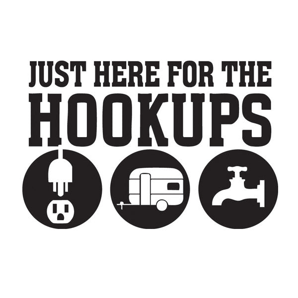 Just Here For The Hook Ups (2 size options available)